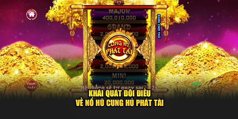 Thông Tin Chi Tiết Về Game Cung Hỷ Phát Tài